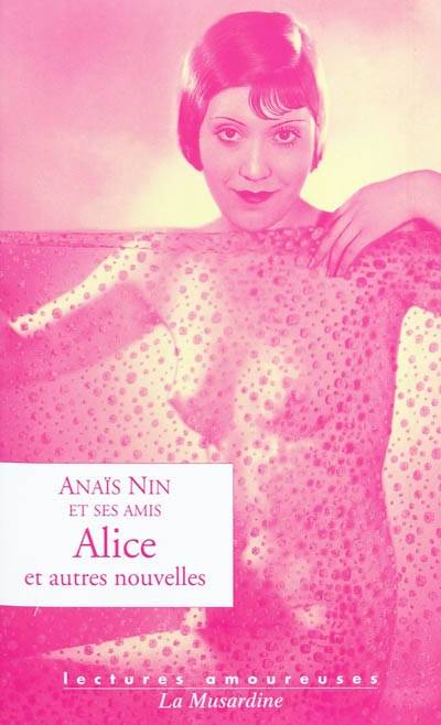 Livres Littérature et Essais littéraires Romans érotiques Alice et autres nouvelles Anaïs Nin