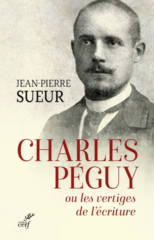 Charles Péguy ou Les vertiges de l'écriture