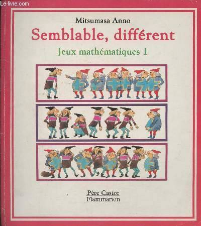 Livres Jeunesse Loisirs et activités Jeux mathématiques., 1, Semblable, different - jeux mathematiques t1 Mitsumasa Anno