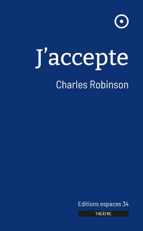 Livres Littérature et Essais littéraires Théâtre J'accepte Charles Robinson