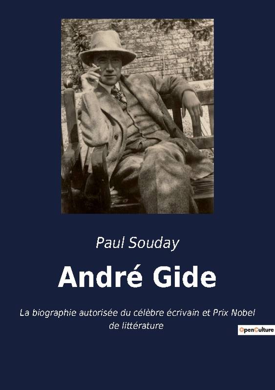 André Gide, La biographie autorisée du célèbre écrivain et Prix Nobel de littérature