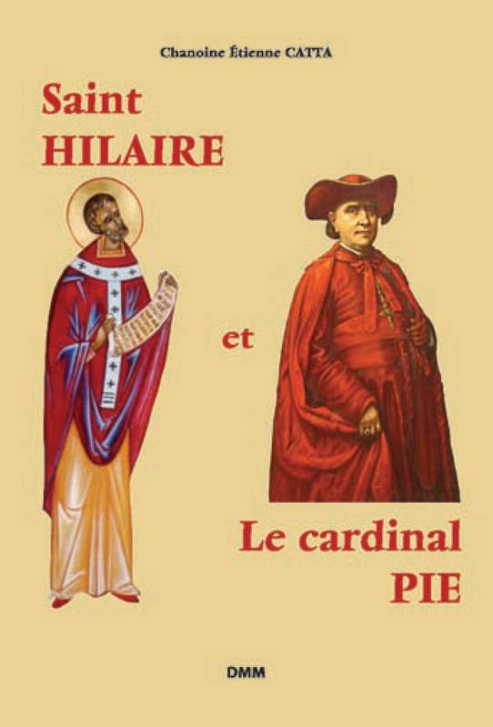 Saint Hilaire et le cardinal Pie (réédition) Chanoine Étienne CATTA
