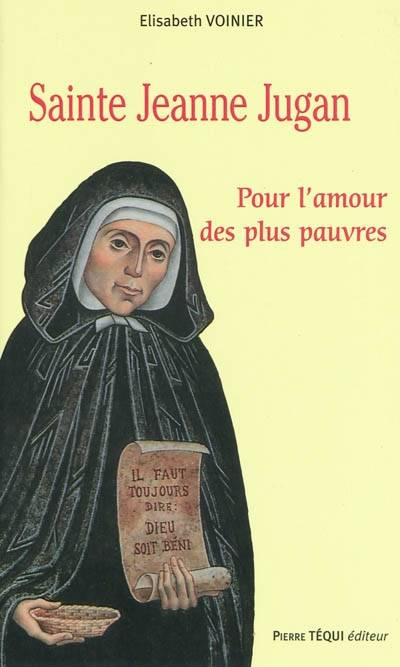 Livres Littérature et Essais littéraires Essais Littéraires et biographies Biographies et mémoires Sainte Jeanne Jugan, pour l'amour des plus pauvres Élisabeth Voinier