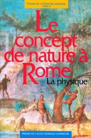 Livres Sciences Humaines et Sociales Sciences sociales Études de littérature ancienne, 6, Le concept de nature à Rome, La physique Séminaire de philosophie romaine