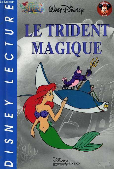 La petite sirène., Le trident magique Walt Disney company