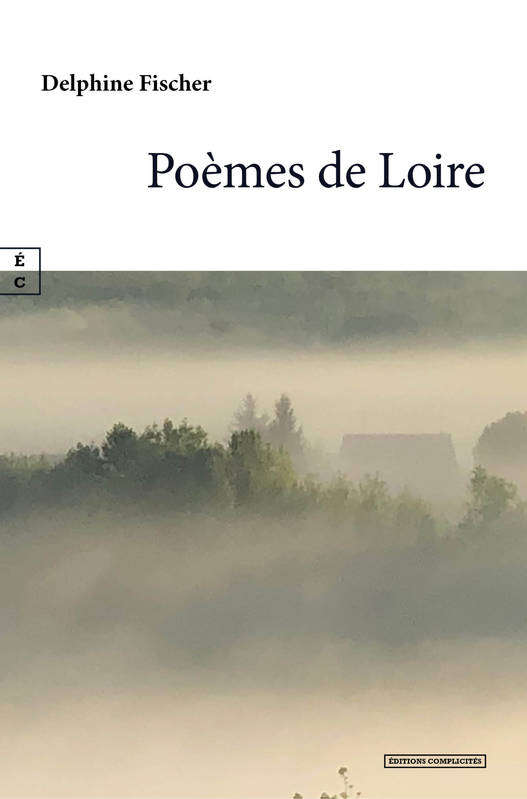 Livres Littérature et Essais littéraires Poésie POEMES DE LOIRE FISCHER DELPHINE