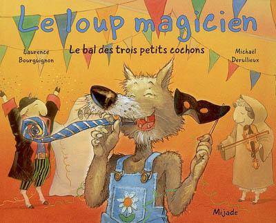 Le loup magicien, Le bal des trois petits cochons