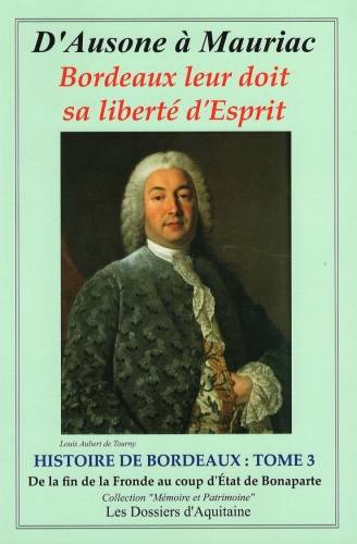 D'ausone à Mauriac - Histoire de Bordeaux, De la fin de la Fronde au coup d'état de Bonaparte