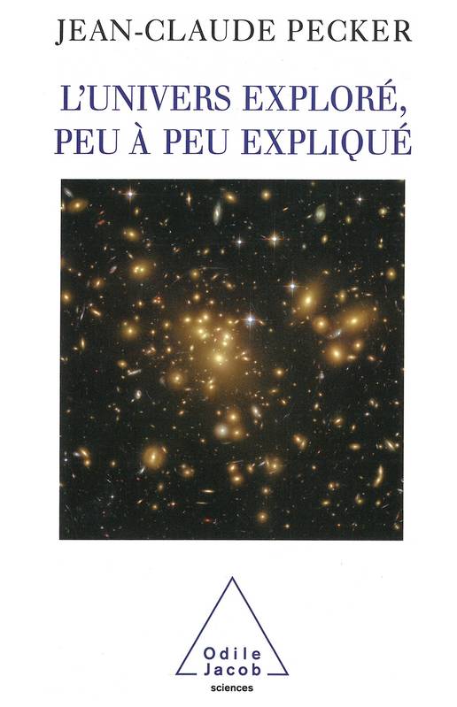 Livres Sciences et Techniques Sciences de la Vie et de la Terre L'Univers exploré, peu à peu expliqué Jean-Claude Pecker