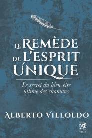 Livres Spiritualités, Esotérisme et Religions Spiritualités orientales Le remède de l'esprit unique Alberto Villoldo