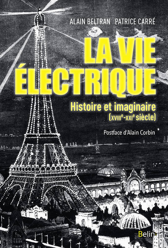 La vie électrique, Histoire et imaginaire (XVIIIe-XXIe siècle)