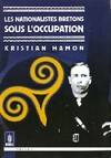 Livres Bretagne Les nationalistes bretons sous l'occupation Kristian Hamon