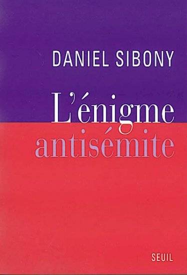 Livres Sciences Humaines et Sociales Sciences sociales L'Enigme antisémite Daniel Sibony