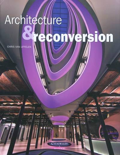 Livres Arts Architecture Architecture et reconversion Chris van Uffelen