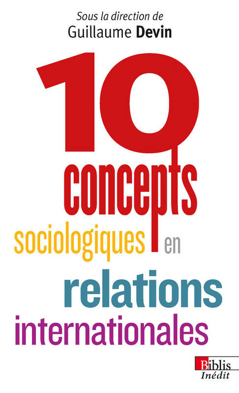 Livres Sciences Humaines et Sociales Sciences sociales Dix concepts sociologiques en relations internationales Guillaume Devin