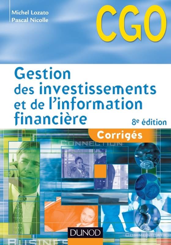 Livres Économie-Droit-Gestion Management, Gestion, Economie d'entreprise Gestion Gestion des investissements et de l'information financière 8e édition - Corrigés, Corrigés Michel Lozato, Pascal Nicolle