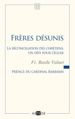 Livres Spiritualités, Esotérisme et Religions Religions Christianisme Frères désunis Frère Basile Valuet