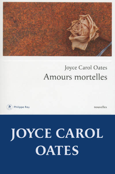 Livres Littérature et Essais littéraires Romans contemporains Etranger Amours mortelles Joyce Carol Oates