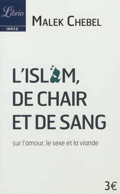 L'islam, de chair et de sang, sur l'amour, le sexe et la viande