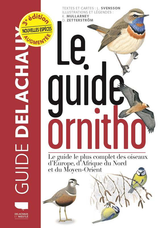 Le Guide ornitho. Le guide le plus complet des oiseaux d'Europe, d'Afrique du Nord et du Moyen-Orien, Le guide le plus complet des oiseaux d'Europe, d'Afrique du Nord et du Moyen-Orient