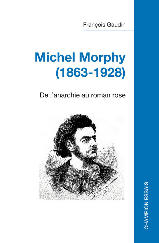 56, Michel Morphy, 1863-1928, De l'anarchie au roman rose