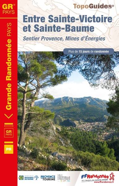 Livres Loisirs Voyage Guide de voyage Entre Sainte-Victoire et Sainte-Baume : Sentier Provence, Mines d'Énergies, ref 1300 COLLECTIF