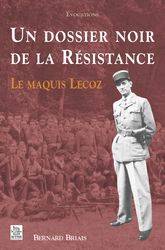 Livres Histoire et Géographie Histoire Histoire générale Dossier noir de la Résistance (Un), le maquis Lecoz Bernard Briais