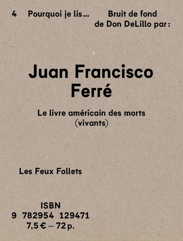 Livres Littérature et Essais littéraires Essais Littéraires et biographies Essais Littéraires Pourquoi je lis "Bruit de fond" de Don DeLillo, Le livre américain des morts (vivants) Juan Francisco Ferré