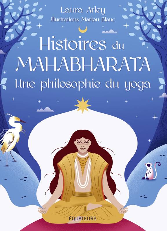 Livres Spiritualités, Esotérisme et Religions Spiritualités orientales Histoires du Mahabharata, une philosophie du yoga Laura Arley