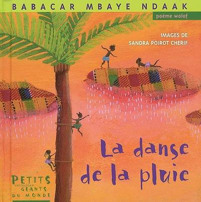 DANSE DE LA PLUIE (LA)/PETITS GEANTS DU MONDE Babacar Mbaye Ndaak, Sandra Poirot Cherif