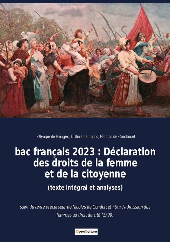 bac français 2023 : Déclaration des droits de la femme et de la citoyenne (texte intégral et analyses), suivi du texte précurseur de Nicolas de Condorcet : Sur l'admission des femmes au droit de cité (1790)