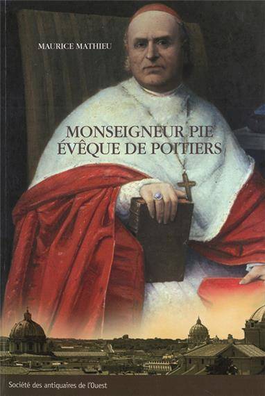 Mgr Pie, évêque de Poitiers, 1849-1880 - un prélat dans la tourmente de l'Église, un prélat dans la tourmente de l'Église