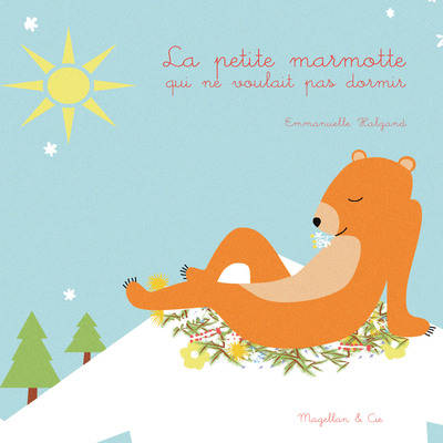 Livres Jeunesse de 3 à 6 ans Albums La petite marmotte qui ne voulait pas dormir ! Halgand, Emmanuelle