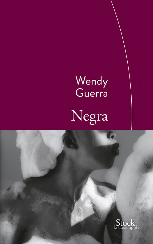 Livres Littérature et Essais littéraires Romans contemporains Etranger Negra, Traduit de l'espagnol (Cuba) par Marianne Millon Wendy Guerra