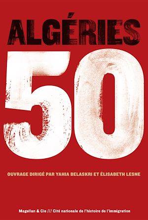 Algéries 50, Recueils de récits courts Collectif, Elisabeth Lesne, Yahia Belaskri