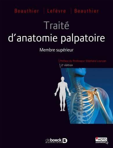 Livres Santé et Médecine Médecine Généralités Traité d'anatomie palpatoire, Membre supérieur François Beauthier, Philippe Lefevre, Jean-Pol Beauthier