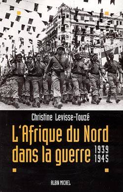 Livres Histoire et Géographie Histoire Seconde guerre mondiale L'Afrique du Nord dans la guerre / 1939-1945, 1939-1945 Christine Levisse-Touzé