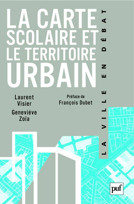 La carte scolaire et le territoire urbain, Préface de François Dubet