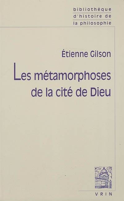 Livres Sciences Humaines et Sociales Philosophie LES METAMORPHOSES DE LA CITE DE DIEU Etienne Gilson