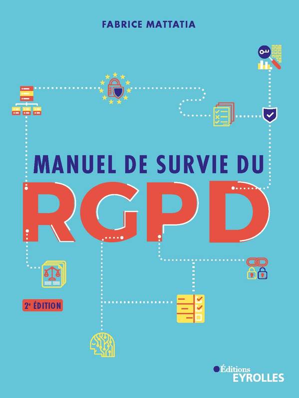 Livres Économie-Droit-Gestion Droit Généralités Manuel de survie du RGPD Fabrice Mattatia