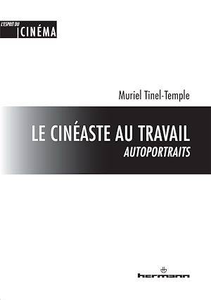 Le cinéaste au travail : autoportraits Muriel Tinel-Temple