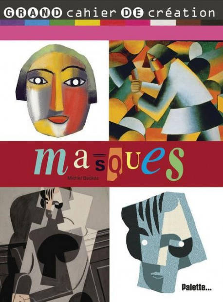 Masques - Grand cahier de création