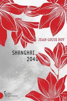 Livres Littératures de l'imaginaire Science-Fiction SHANGHAI 2040 ROY JEAN-LOUIS