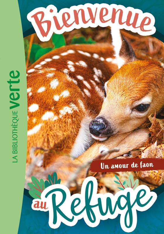 Jeux et Jouets Livres Livres pour les  6-9 ans Romans 7, Bienvenue au refuge 07 - Un amour de faon Hachette Livre