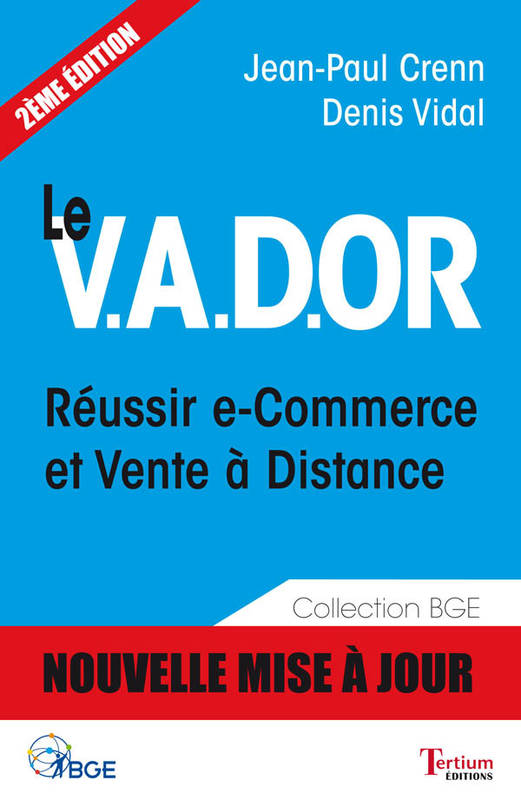 LE VADOR Reussir e-Commerce et Vente à distance, réussir e-commerce et vente à distance