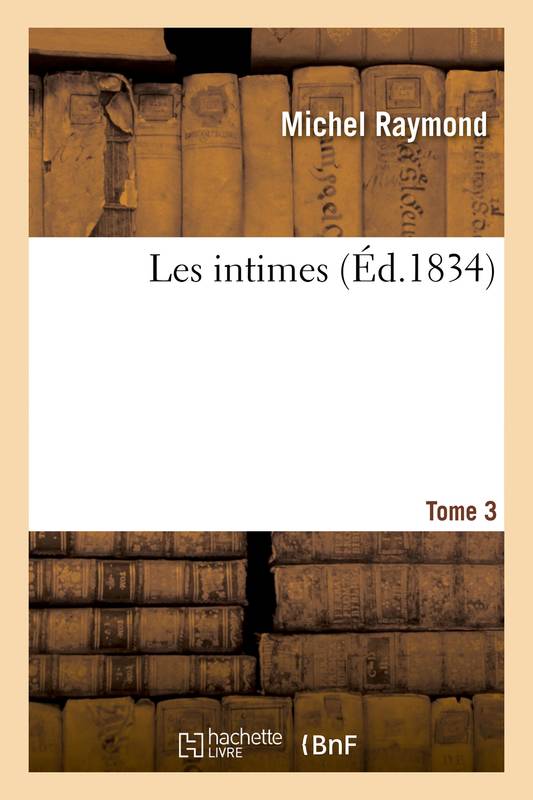 Les intimes. T03