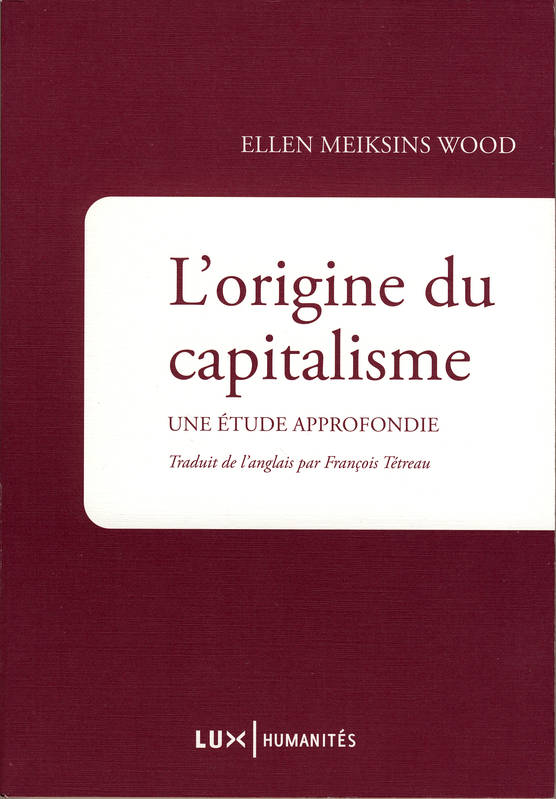 Livres Économie-Droit-Gestion Sciences Economiques L'origine du capitalisme, une étude approfondie Ellen Meiksins Wood