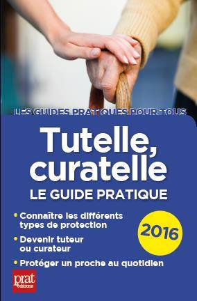 Tutelle, curatelle / le guide pratique 2016 Emmanuelle Vallas-Lenerz