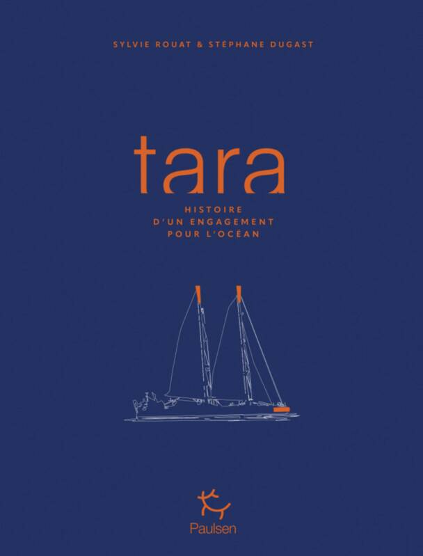 Livres Mer Tara, histoire d'un engagement pour l'Océan Stéphane Dugast, Sylvie Rouat