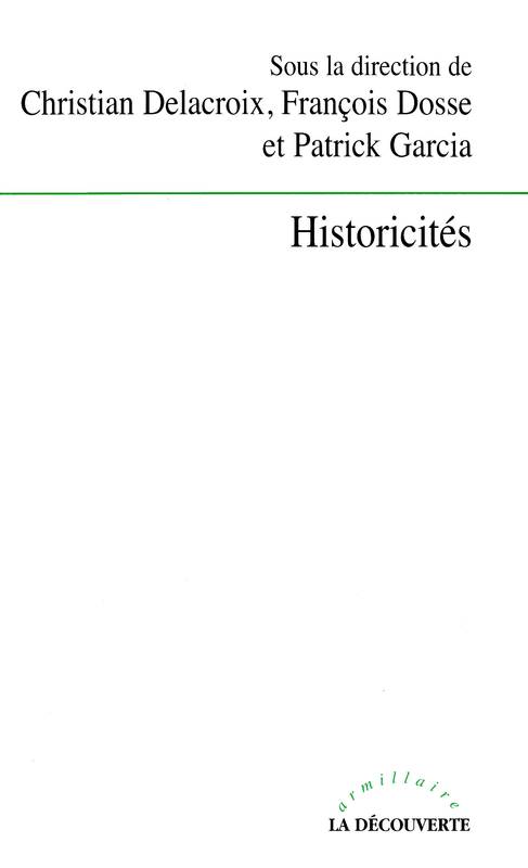 Livres Sciences Humaines et Sociales Philosophie Historicités Patrick Garcia, Christian Delacroix, François Dosse